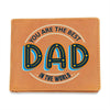 Leather Wallet - Dad You Are The Best In The World